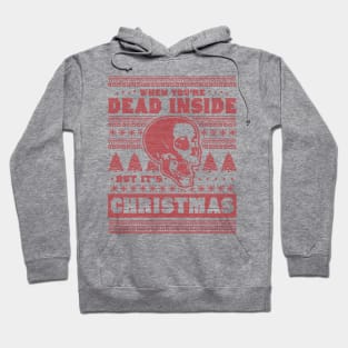 When You're Dead Inside But It's Christmas Funny Ugly Xmas Hoodie